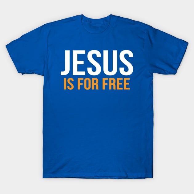 Jesus Is For Free Cool Motivational Christian T-Shirt by Happy - Design